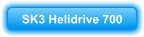 SK3 Helidrive 700