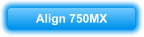 Align 750MX