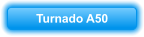 Turnado A50