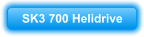 SK3 700 Helidrive