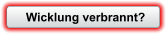 Wicklung verbrannt?